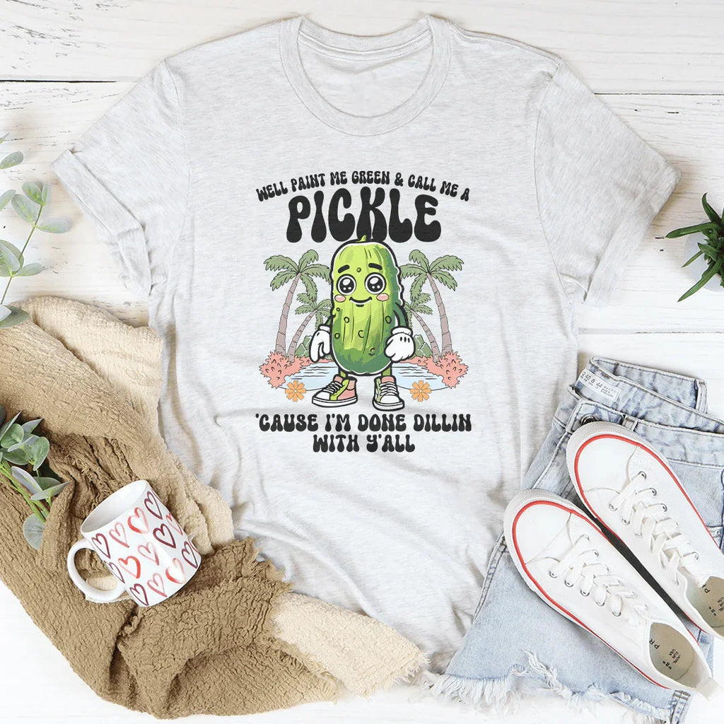 Well Paint Me Green And Call Me A pickle Cause I'm Done product image 3