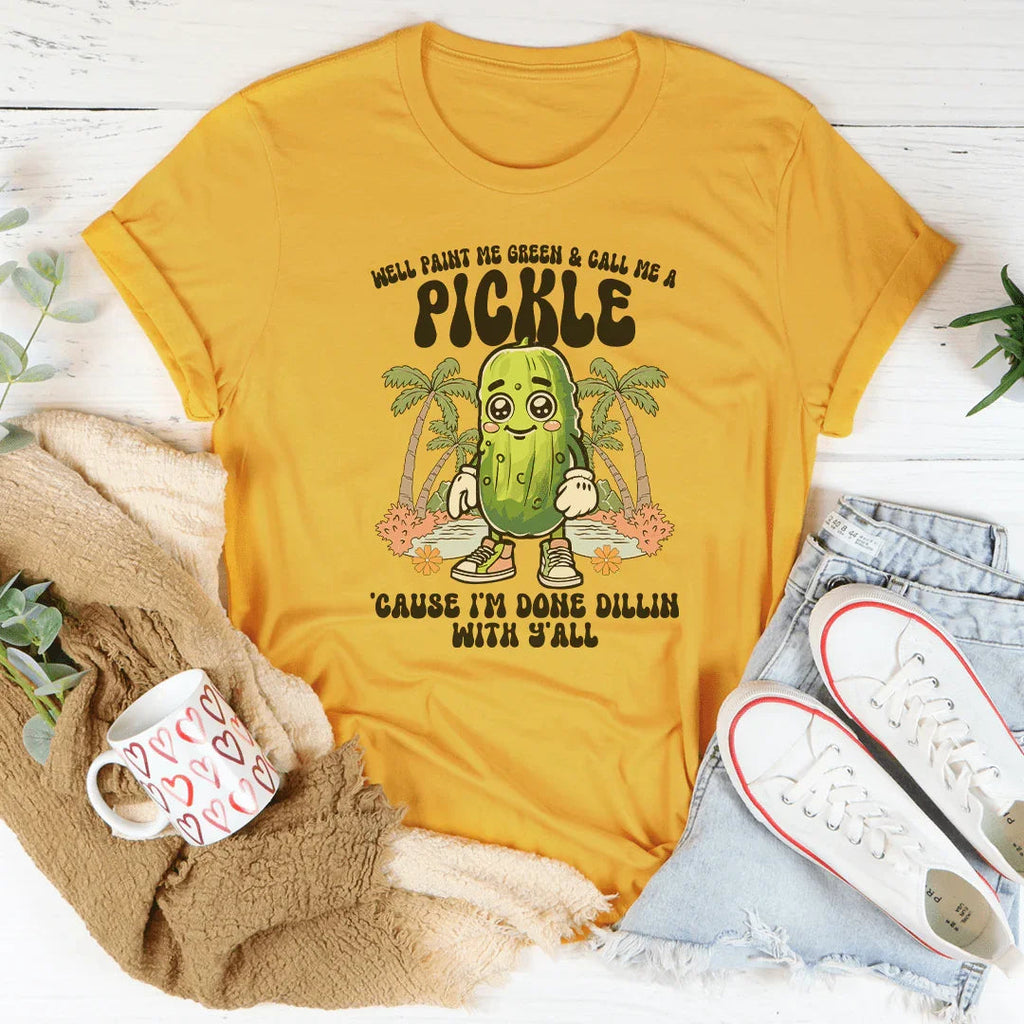 Well Paint Me Green And Call Me A pickle Cause I'm Done product image 1