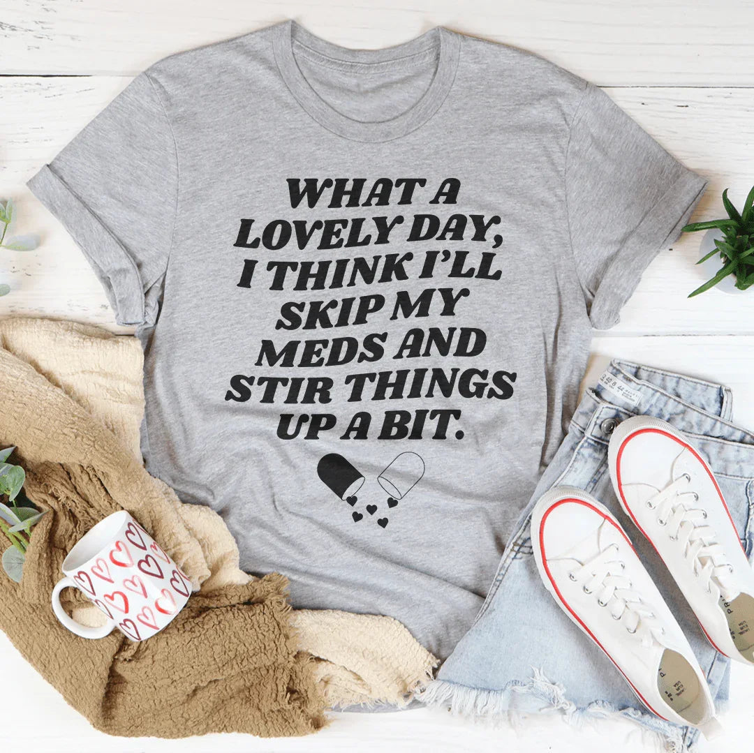 "What A Lovely Day, I Think I'll Skip My Meds And Stir product image 4