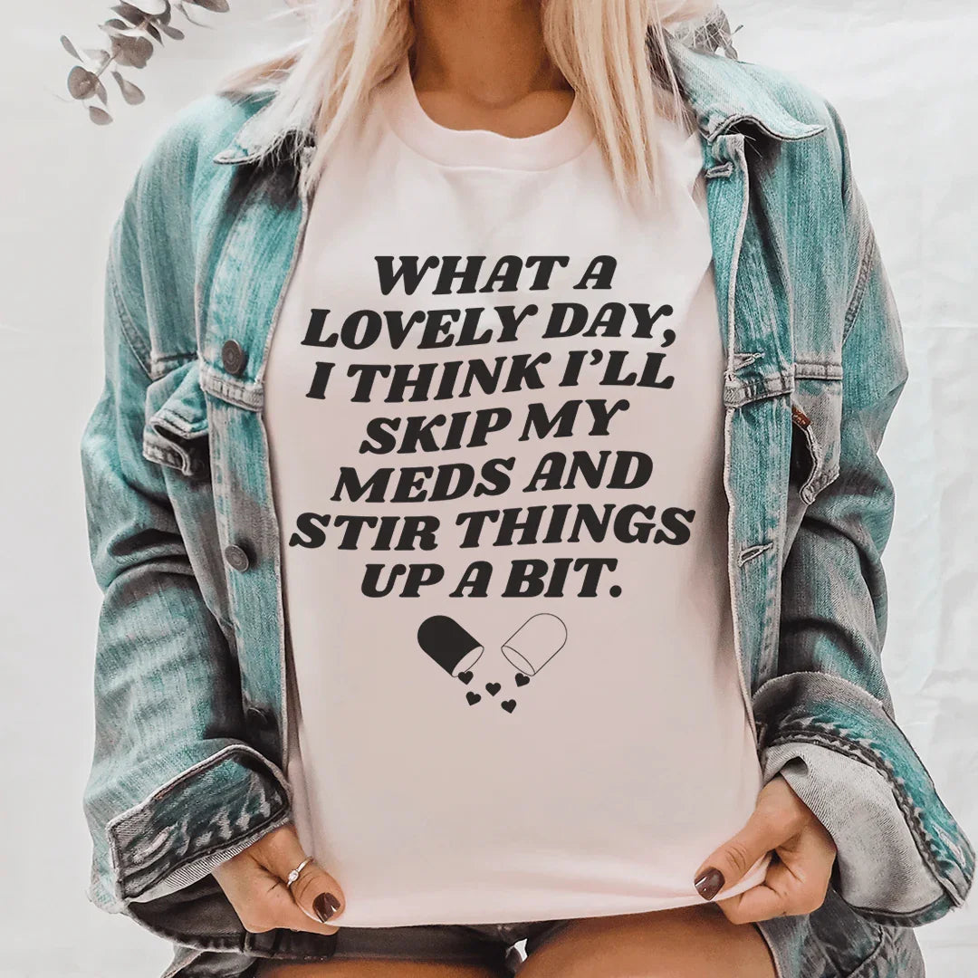 "What A Lovely Day, I Think I'll Skip My Meds And Stir product image 1