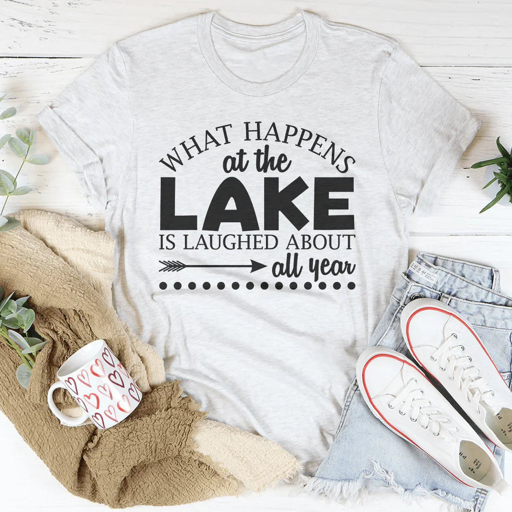 What Happens At The Lake Is Laughed About All Year Tee product image 2