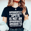 Apparently Spite Is Not An Appropriate Answer To What product image 1