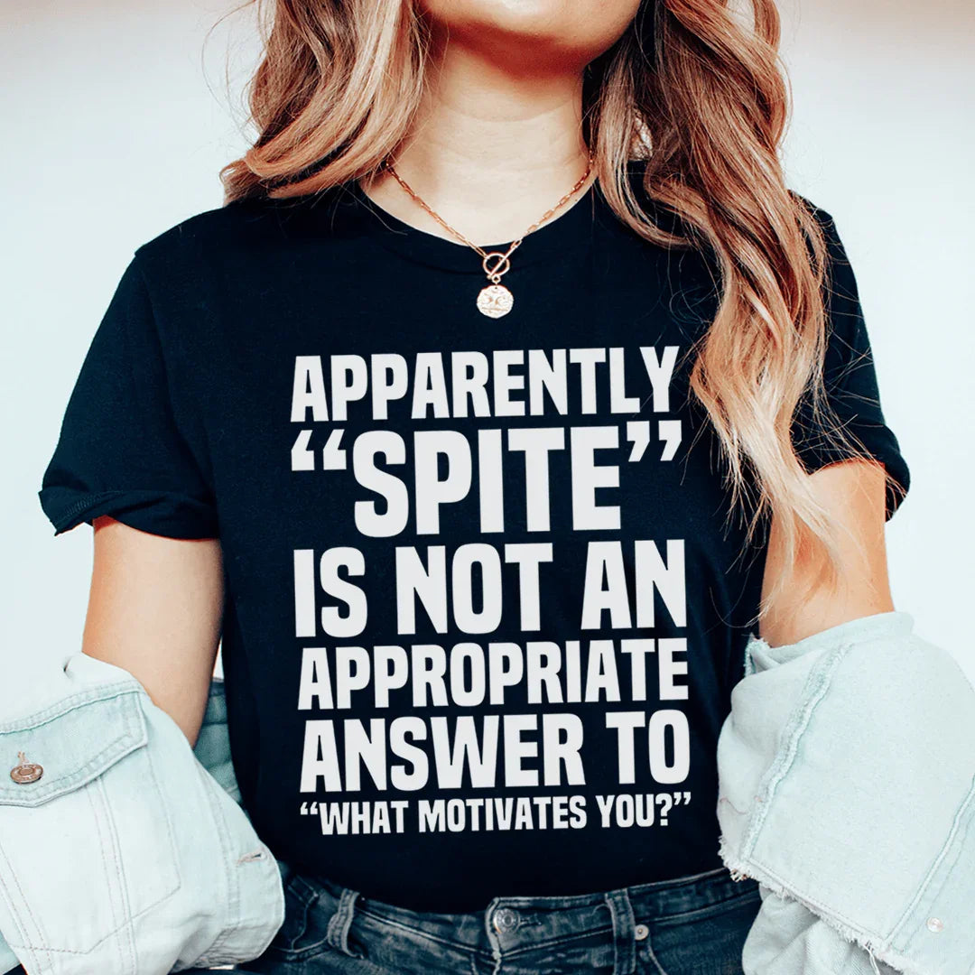 Apparently Spite Is Not An Appropriate Answer To What product image 1