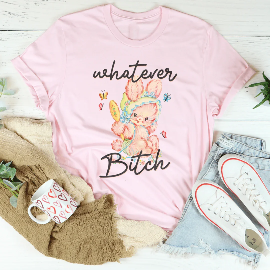 Whatever B-tch Tee product image 1