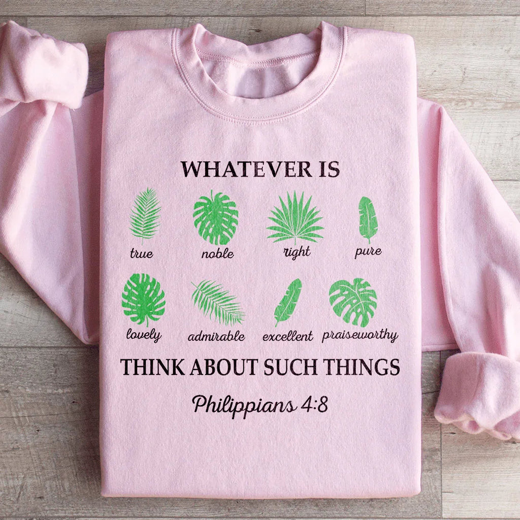Whatever Is True Philippians 4:8 Sweatshirt product image 3