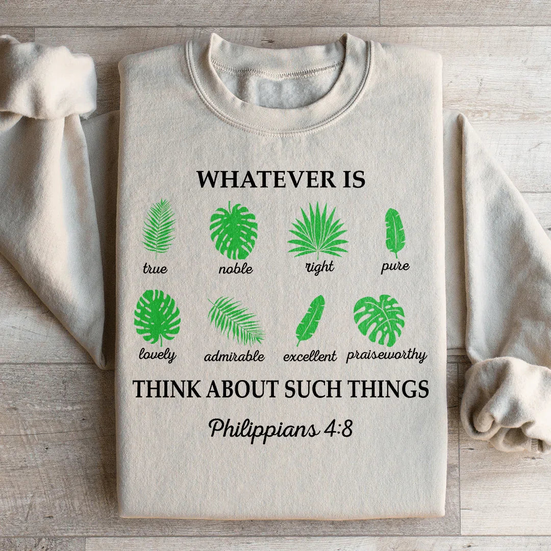 Whatever Is True Philippians 4:8 Sweatshirt product image 4