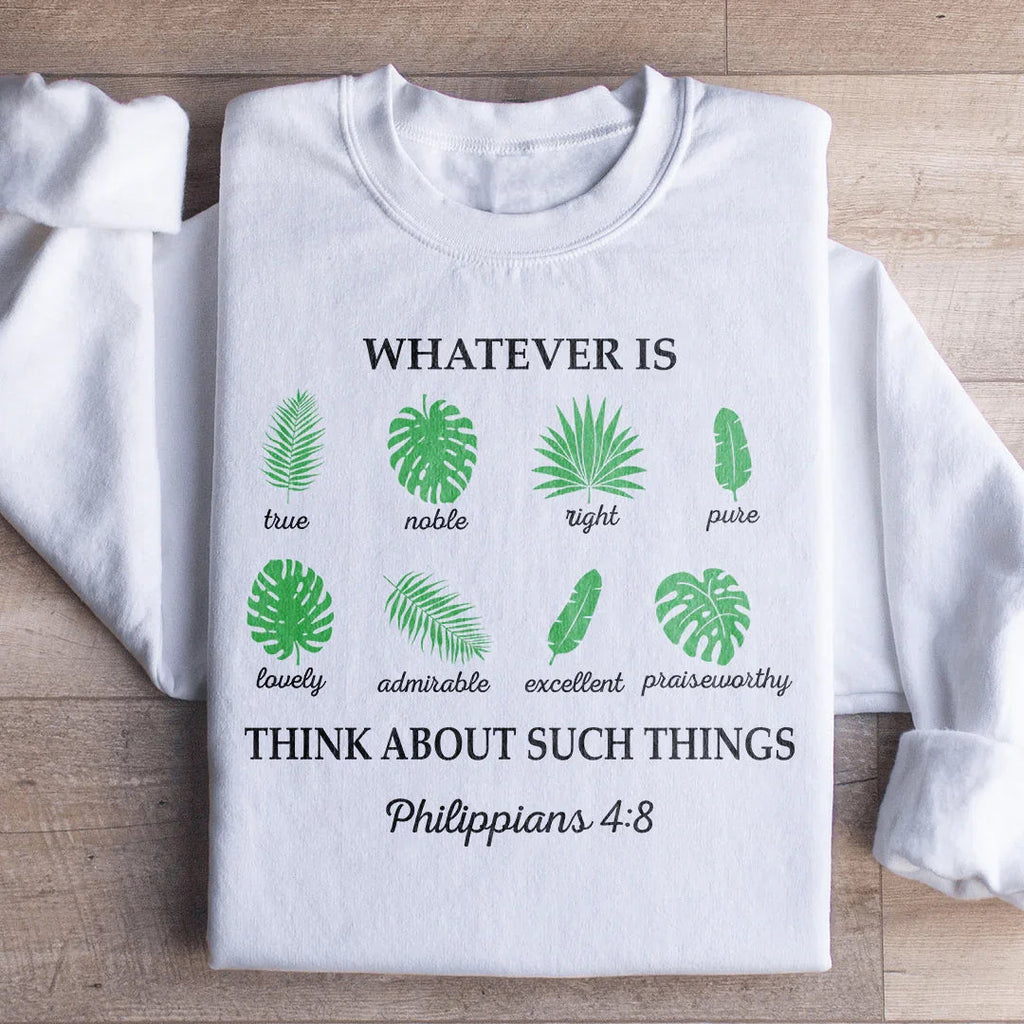 Whatever Is True Philippians 4:8 Sweatshirt product image 1
