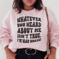 Whatever You Heard About Me Isn't True I'm Way Worse product image 1