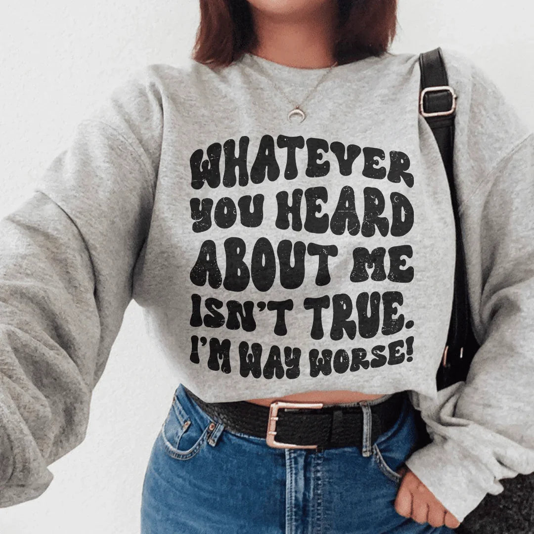 Whatever You Heard About Me Isn't True I'm Way Worse product image 3
