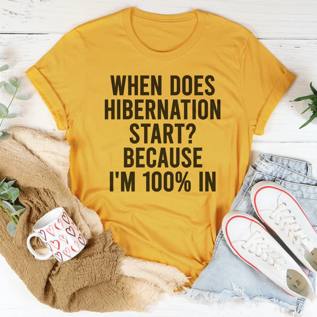 When Does Hibernation Start Because I'm 100% In Tee product image 4