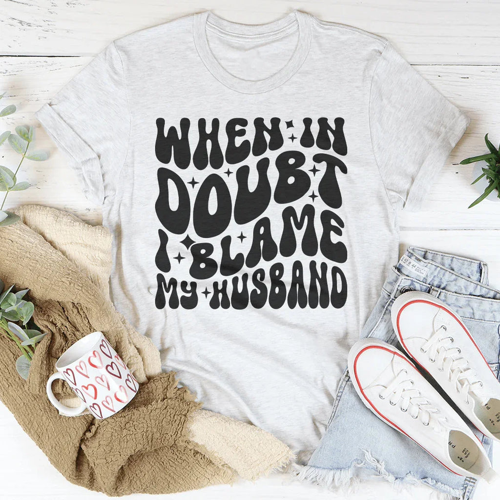 When In Doubt I Blame My Husband Tee product image 2