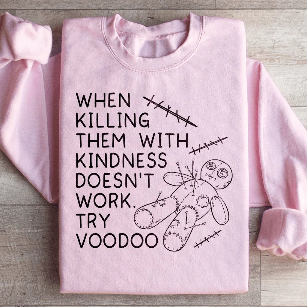 When Killing Them With Kindness Doesn’t Work Sweatshirt product image 1