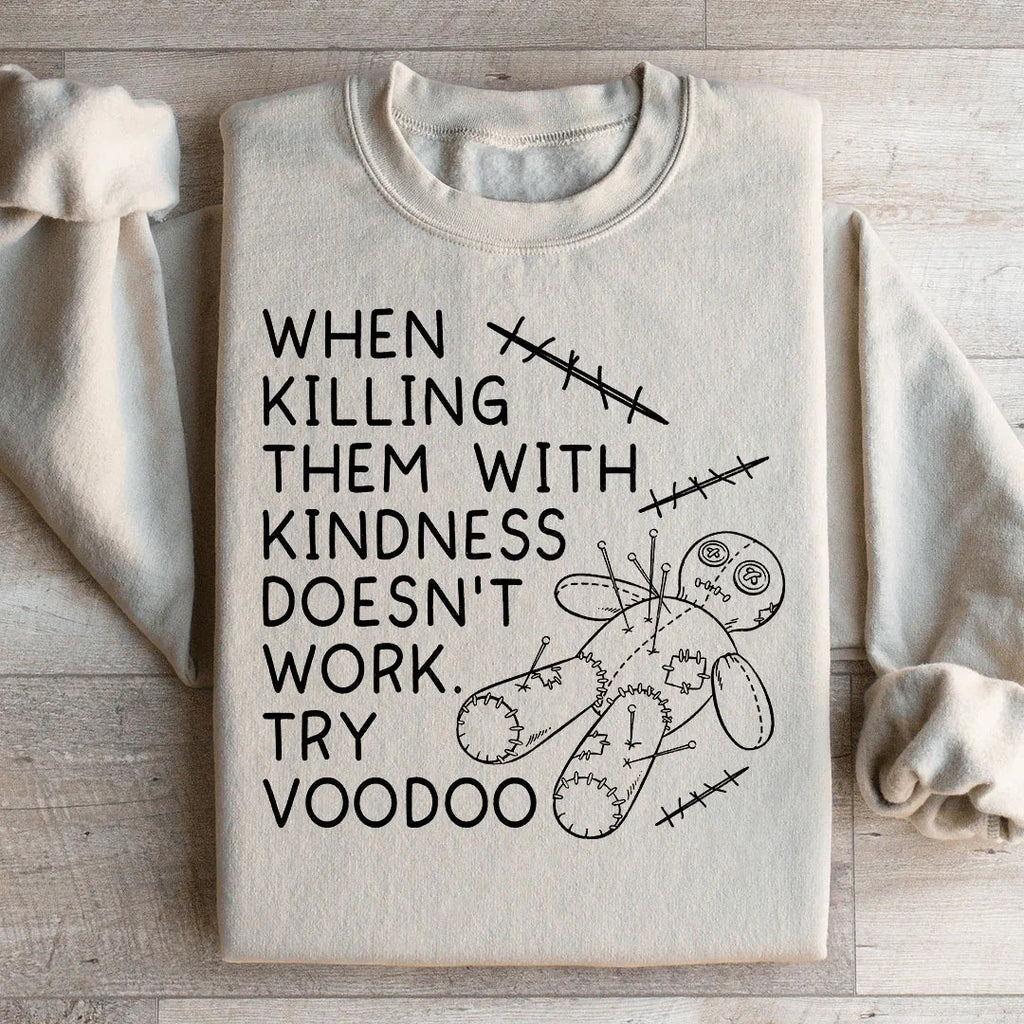 When Killing Them With Kindness Doesn’t Work Sweatshirt product image 2