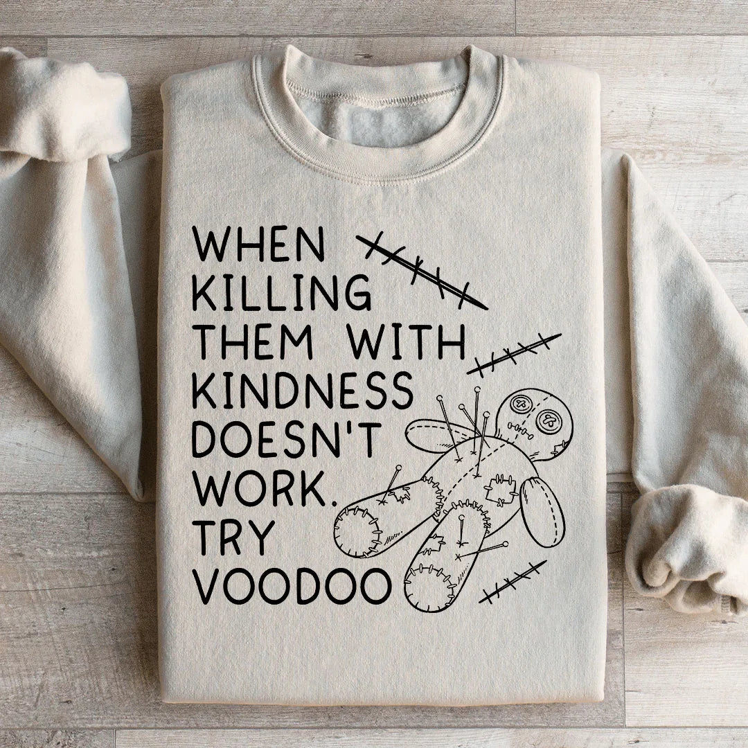 When Killing Them With Kindness Doesn’t Work Sweatshirt product image 2