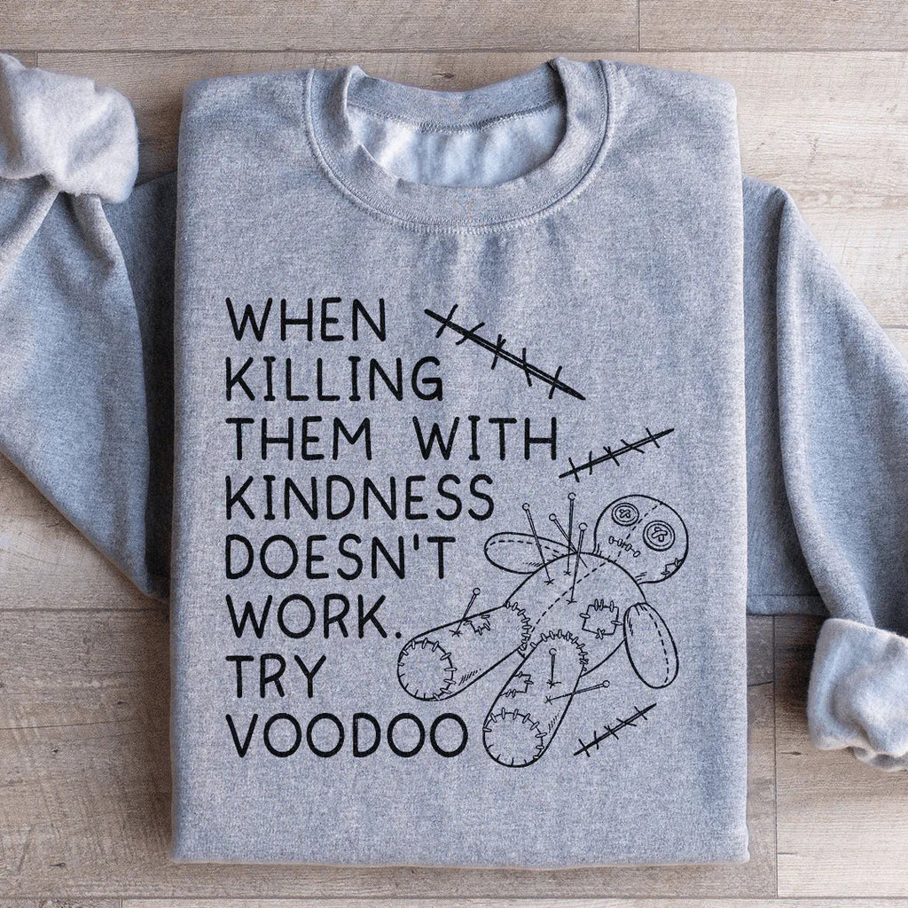 When Killing Them With Kindness Doesn’t Work Sweatshirt product image 4