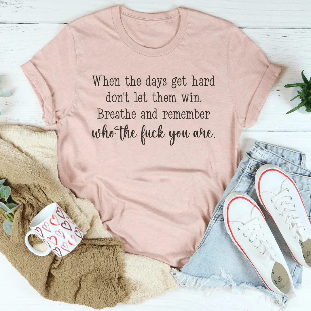 When The Days Get Hard Don't Let Them Win Tee product image 2