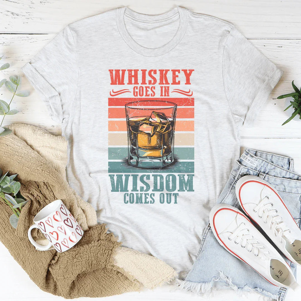Whiskey goes in wisdom comes out Tee product image 1