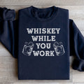 Whiskey While You Work Sweatshirt product image 1
