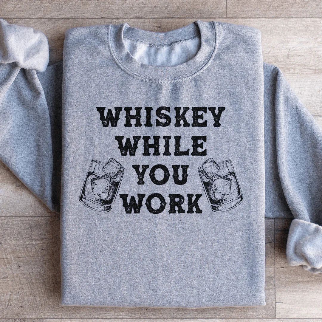 Whiskey While You Work Sweatshirt product image 3