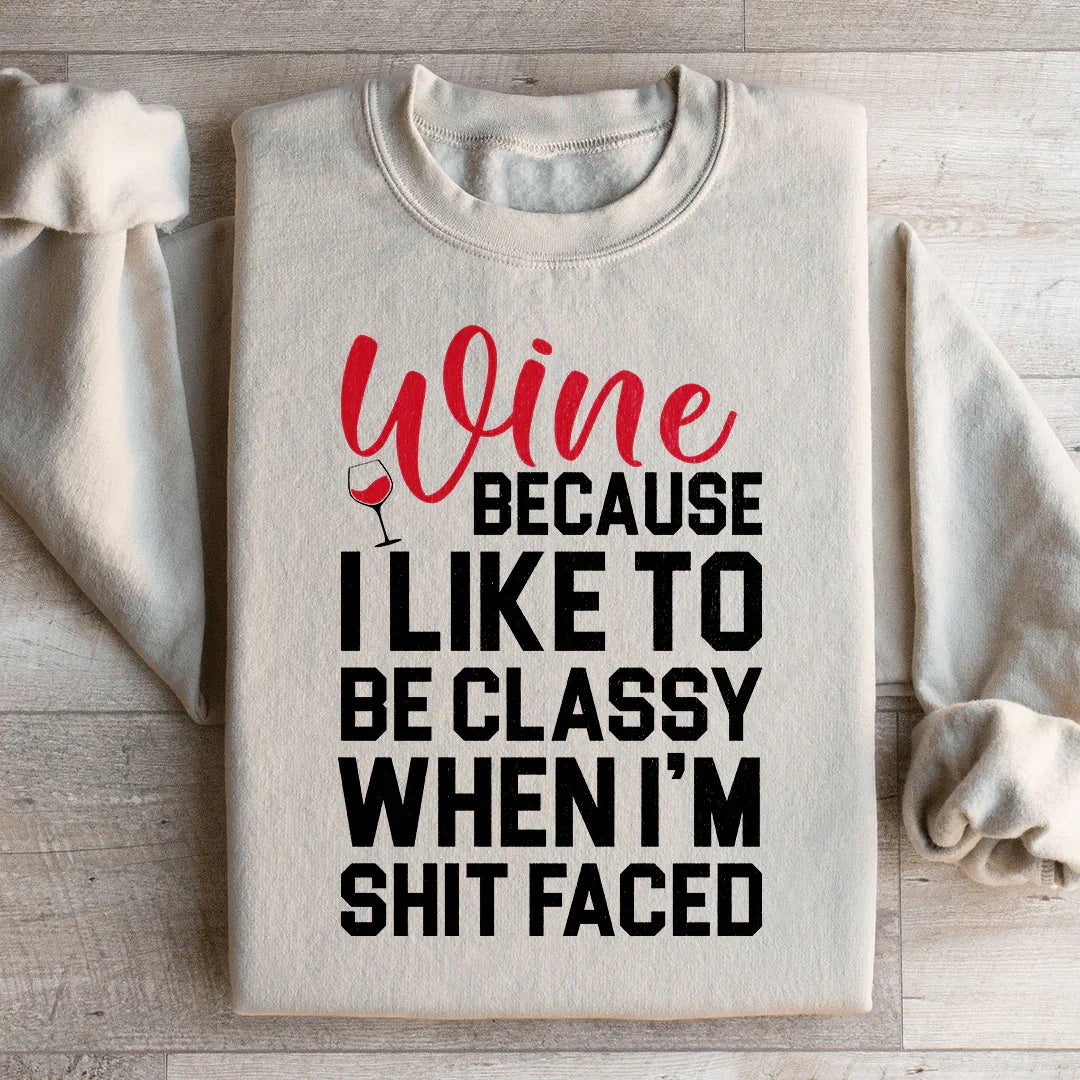 \"Wine Because I Like To Be Classy When I'm Shit Faced\" – product image 3