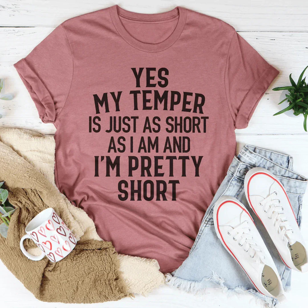 Yes My Temper Is Just As Short As I Am And I'm Pretty Tee product image 3