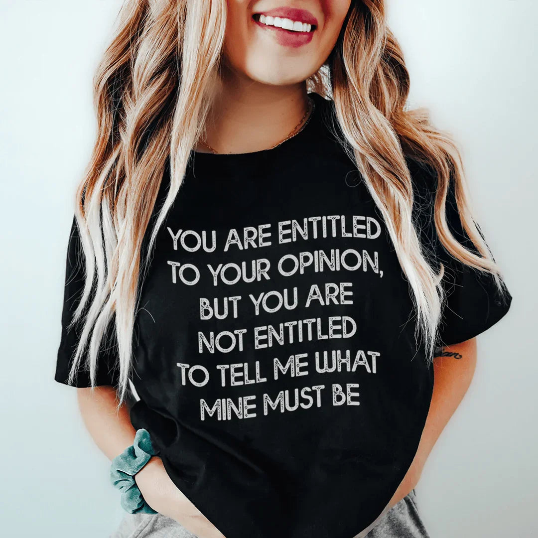 You Are Entitled To Your Opinion Tee product image 1
