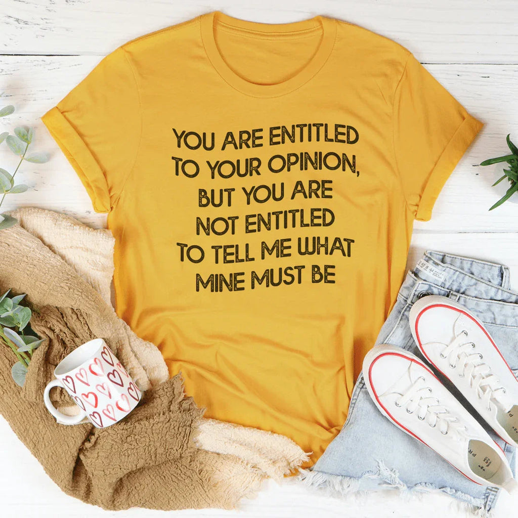 You Are Entitled To Your Opinion Tee product image 3