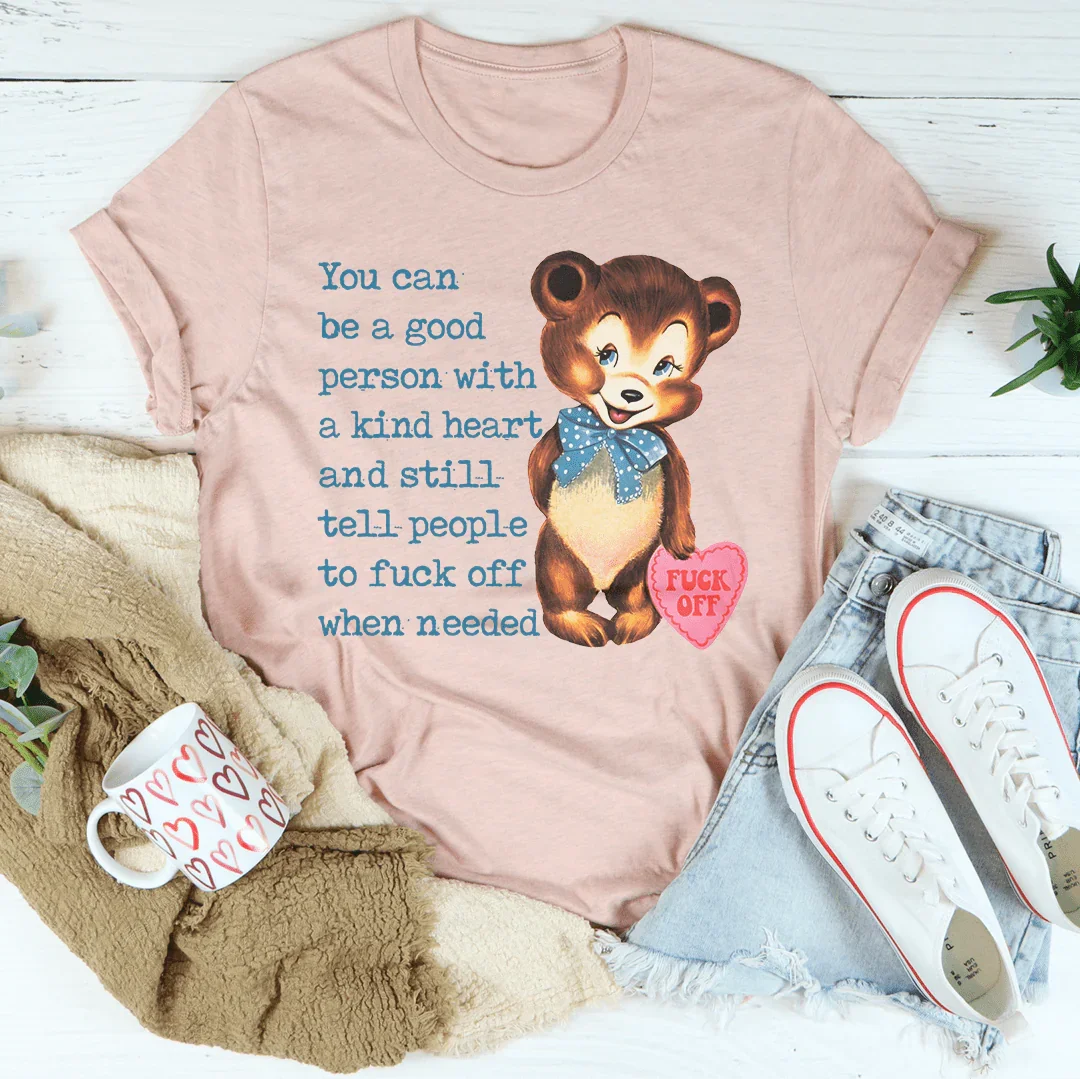You Can Be A Good Person With A kind Heart Tee product image 3