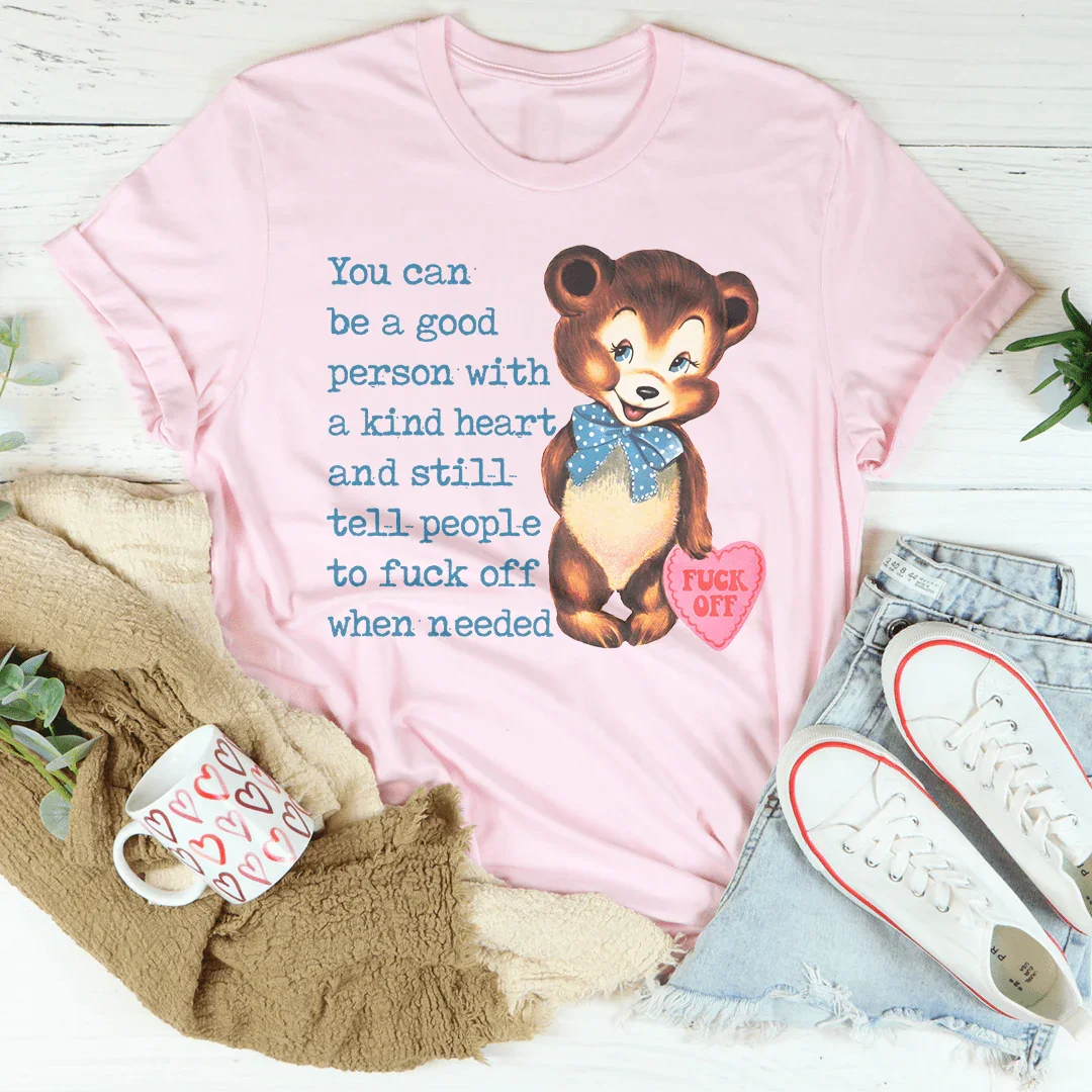 You Can Be A Good Person With A kind Heart Tee product image 1
