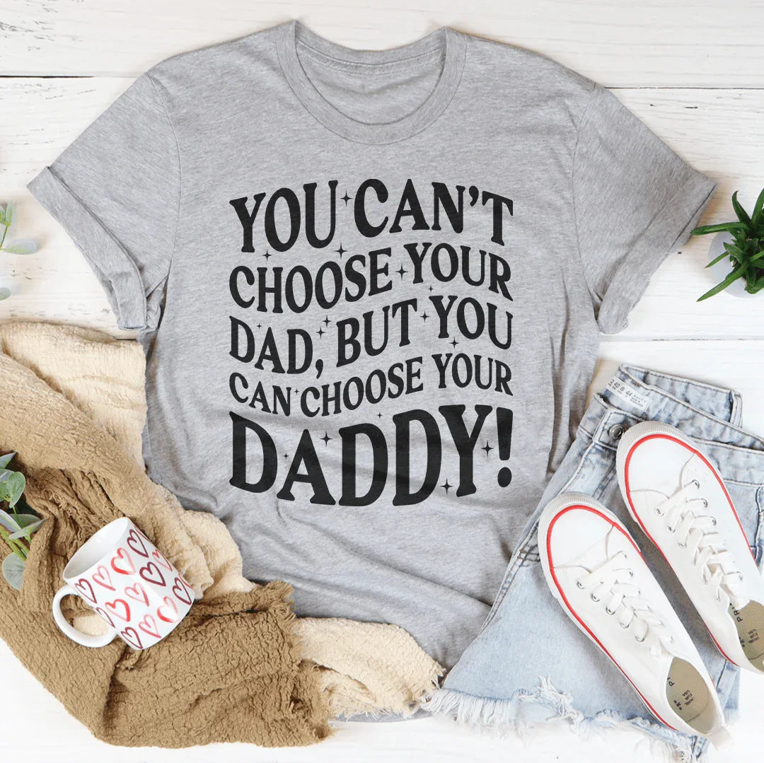 You Can't Choose Your Dad Tee product image 2