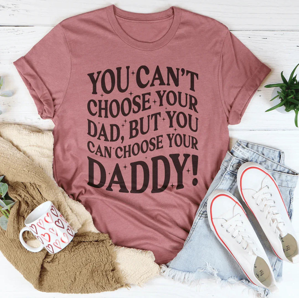 You Can't Choose Your Dad Tee product image 3