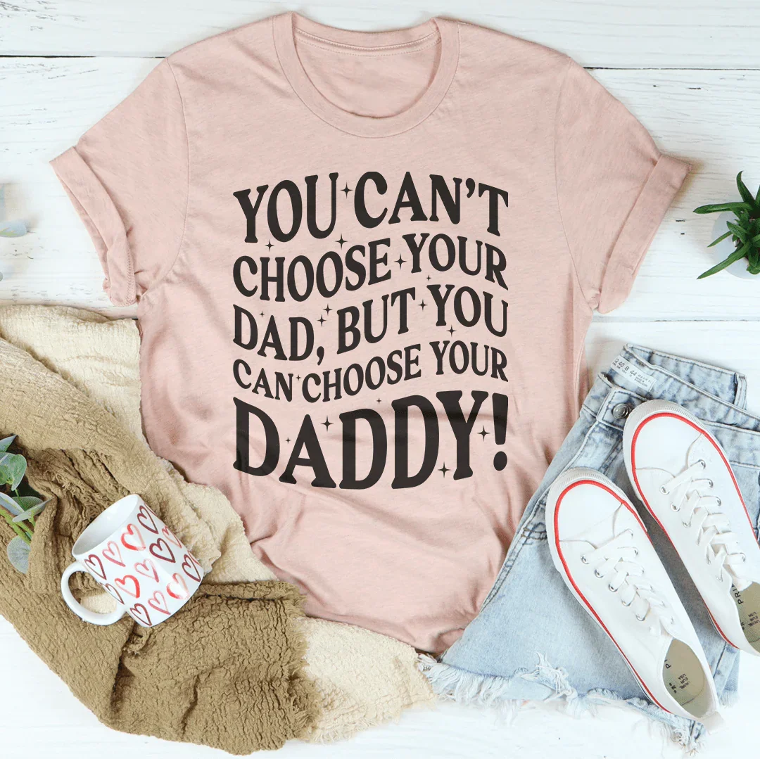 You Can't Choose Your Dad Tee product image 4