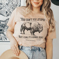 You Can't Fix Stupid But I Can Tee product image 1