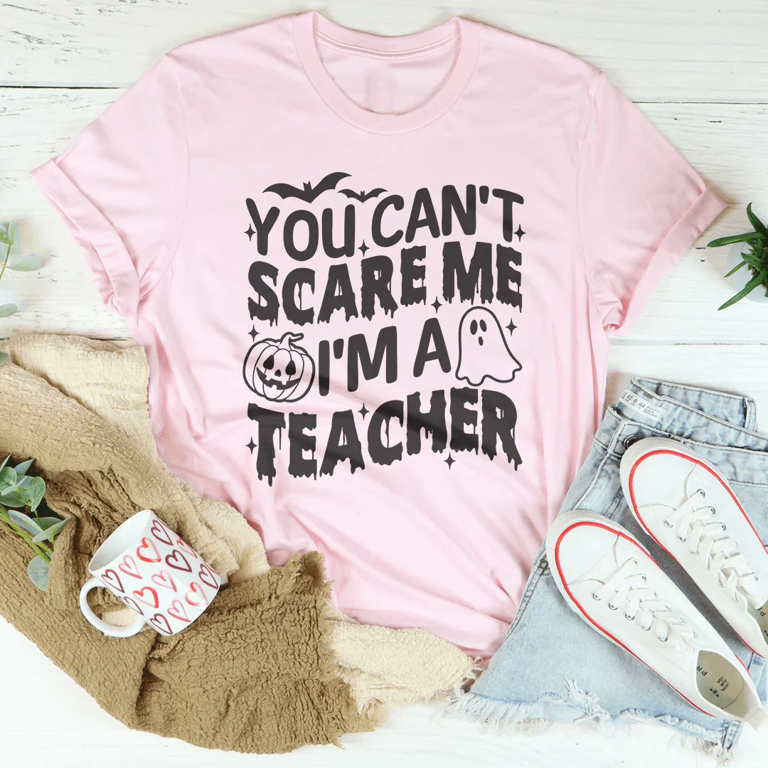 You Can't Scare Me I'm A Teacher Tee product image 3