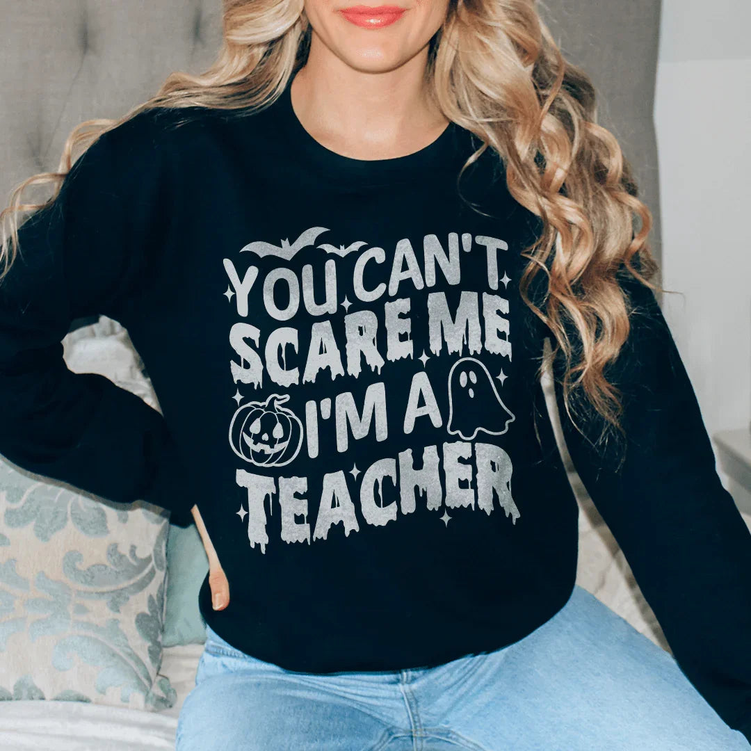 You Cant Scare Me I'm A Teacher Sweatshirt product image 1