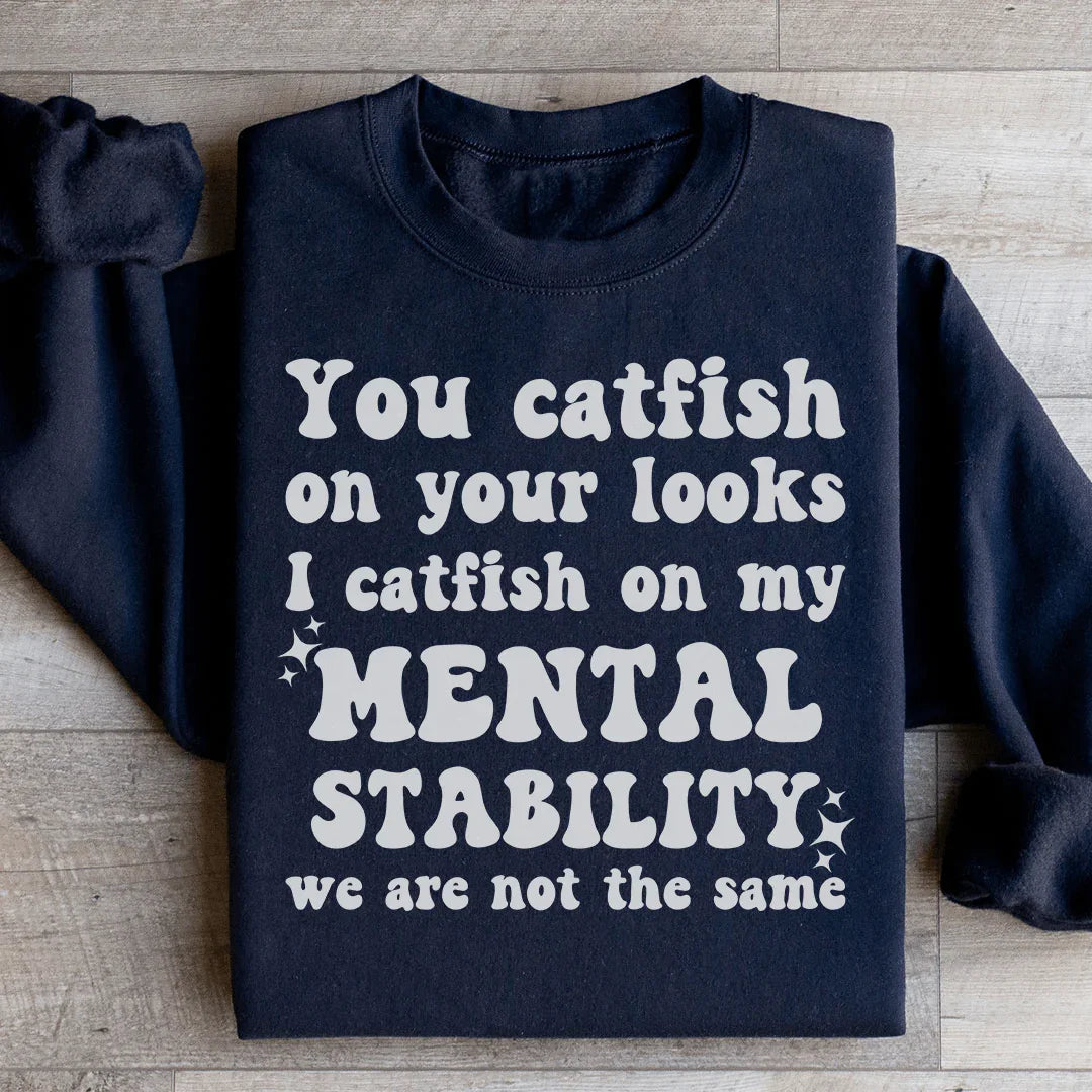 You Catfish On Your Looks I On My Mental Stability We Are product image 2