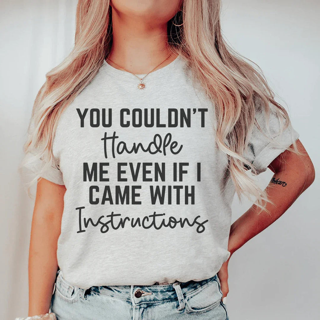 You Couldn't Handle Me Even If I Came With Instructions Tee product image 1