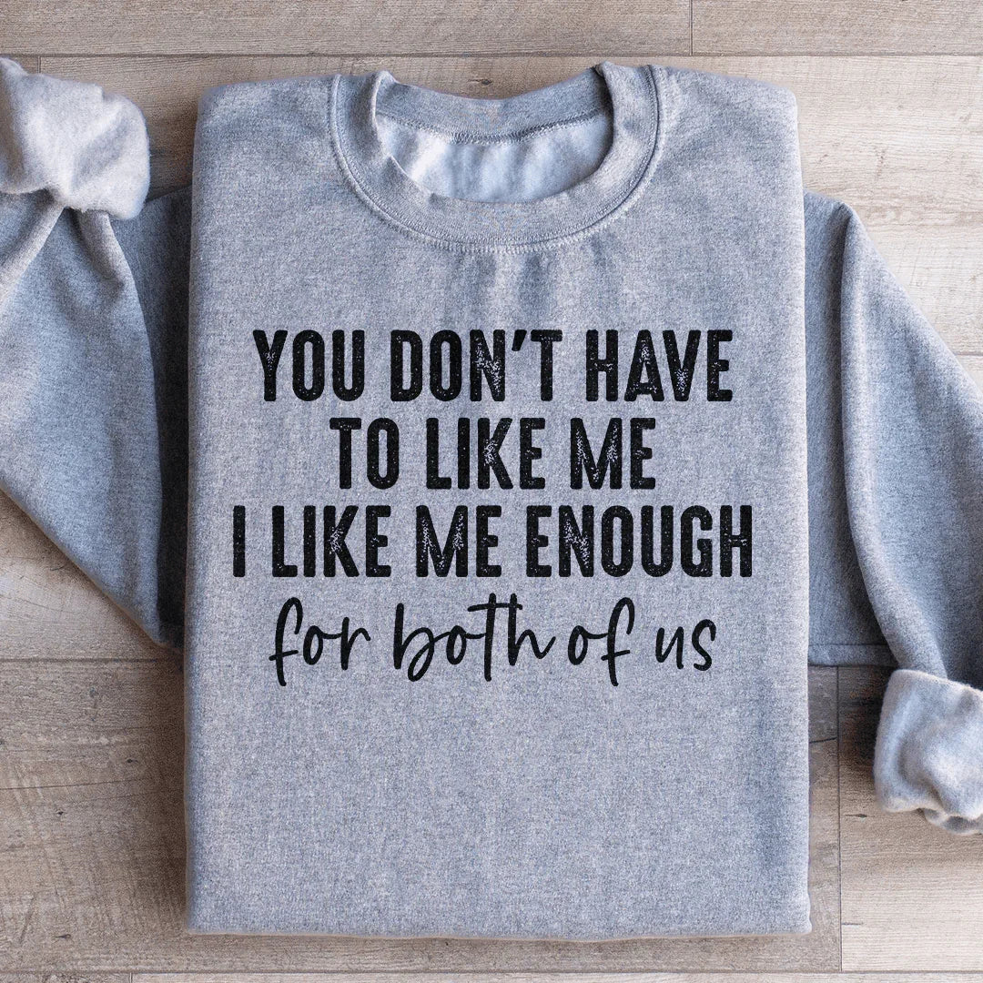 You Don't Have to Like Me Sweatshirt product image 1