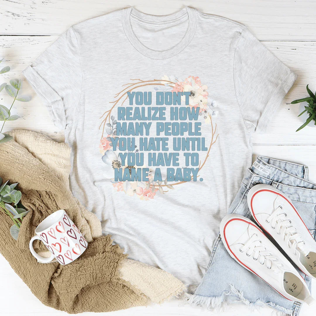 You Don't Realize How Many People Tee product image 1