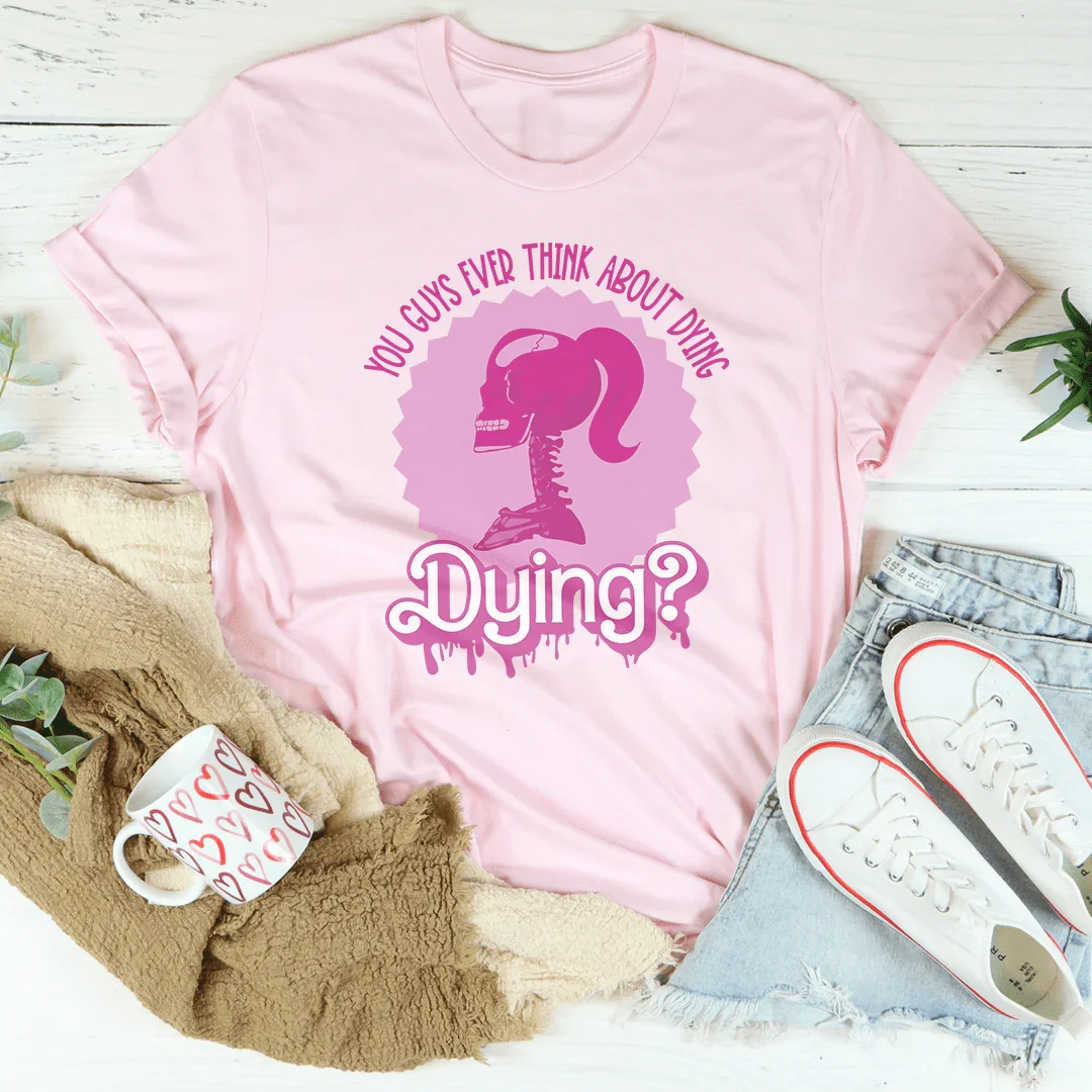 You Guys Ever Think About Dying Tee product image 4