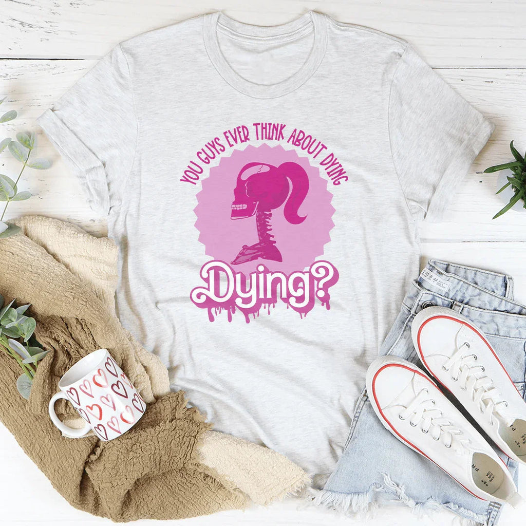 You Guys Ever Think About Dying Tee product image 3