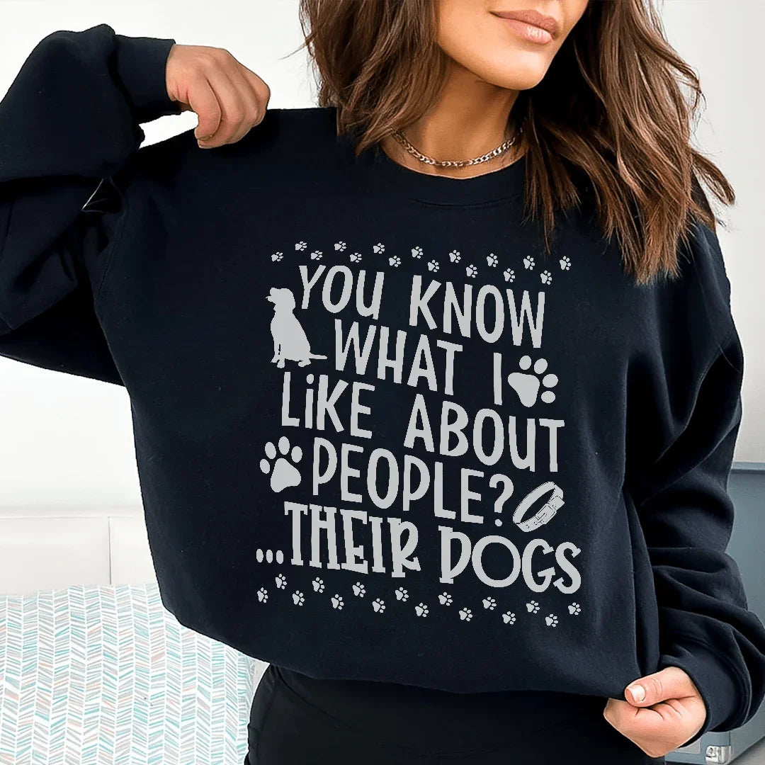 You Know What I Like About People Their Dogs Sweatshirt product image 1