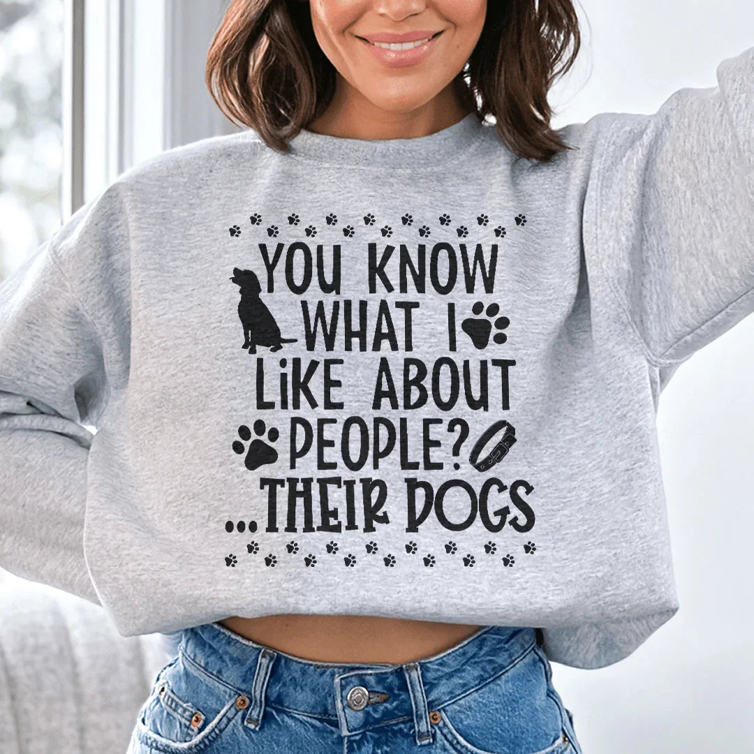 You Know What I Like About People Their Dogs Sweatshirt product image 3