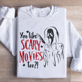 You Like Scary Movies Too Sweatshirt product image 1