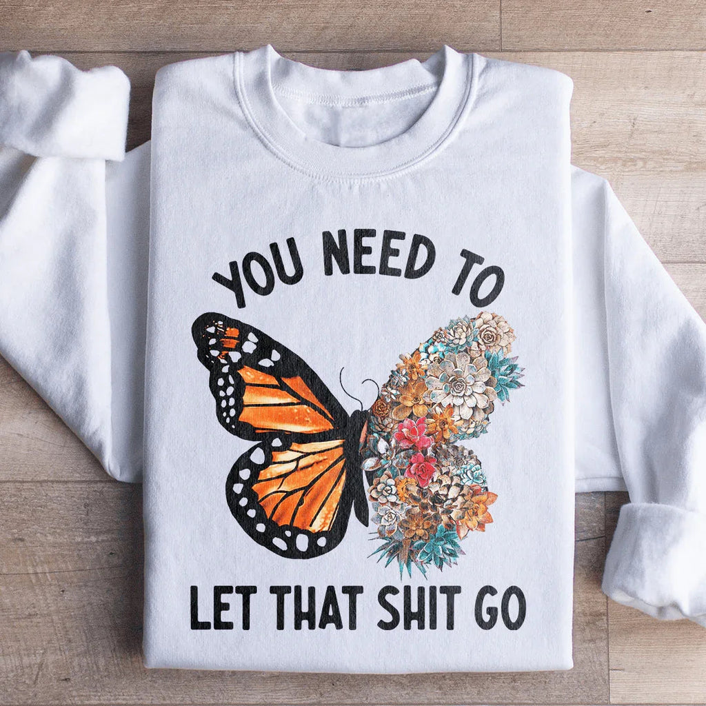 Botanical Butterfly Floral Graphic Pullover – \"You Need To Let That Shit Go\"