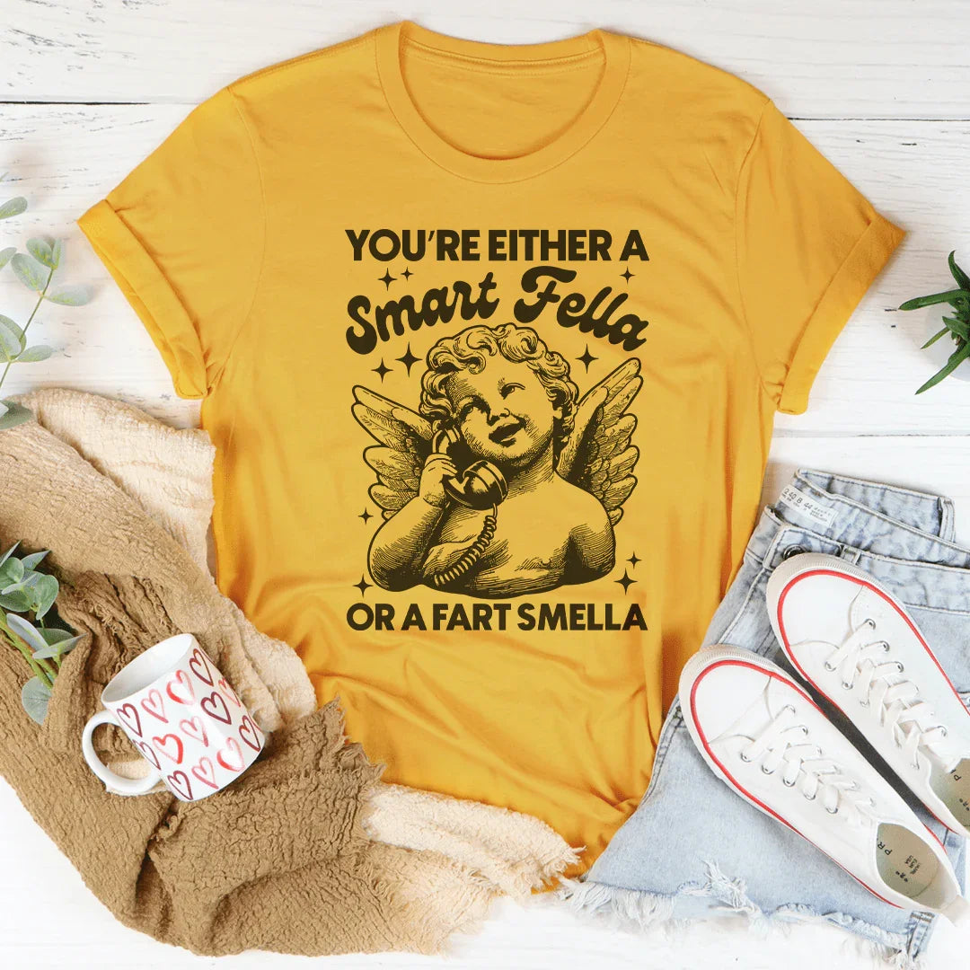 You're Either A Smart Fella Or A Fart Smella Tee product image 2