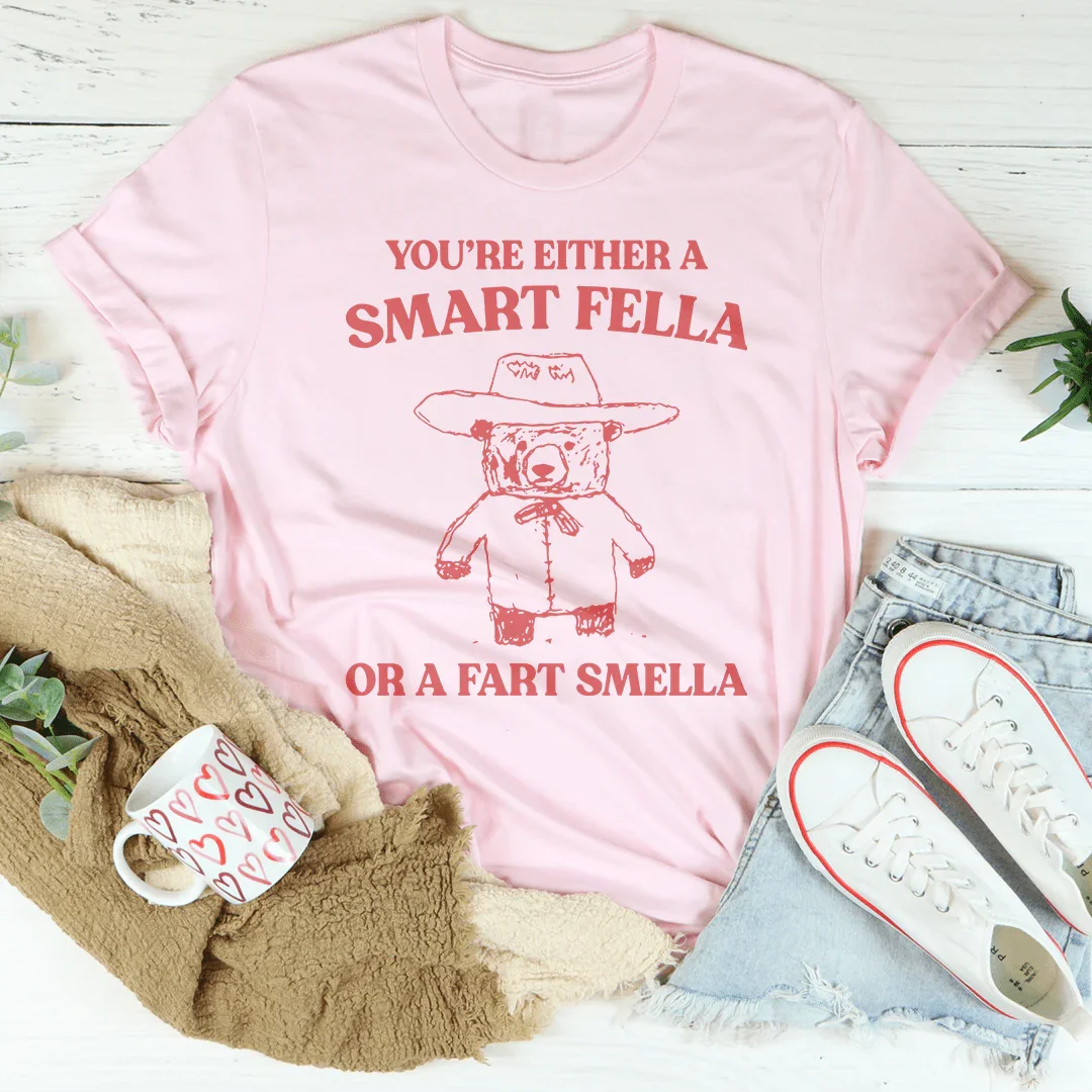 You're Either A Smart Fella Or A Fart Smella Tee product image 2