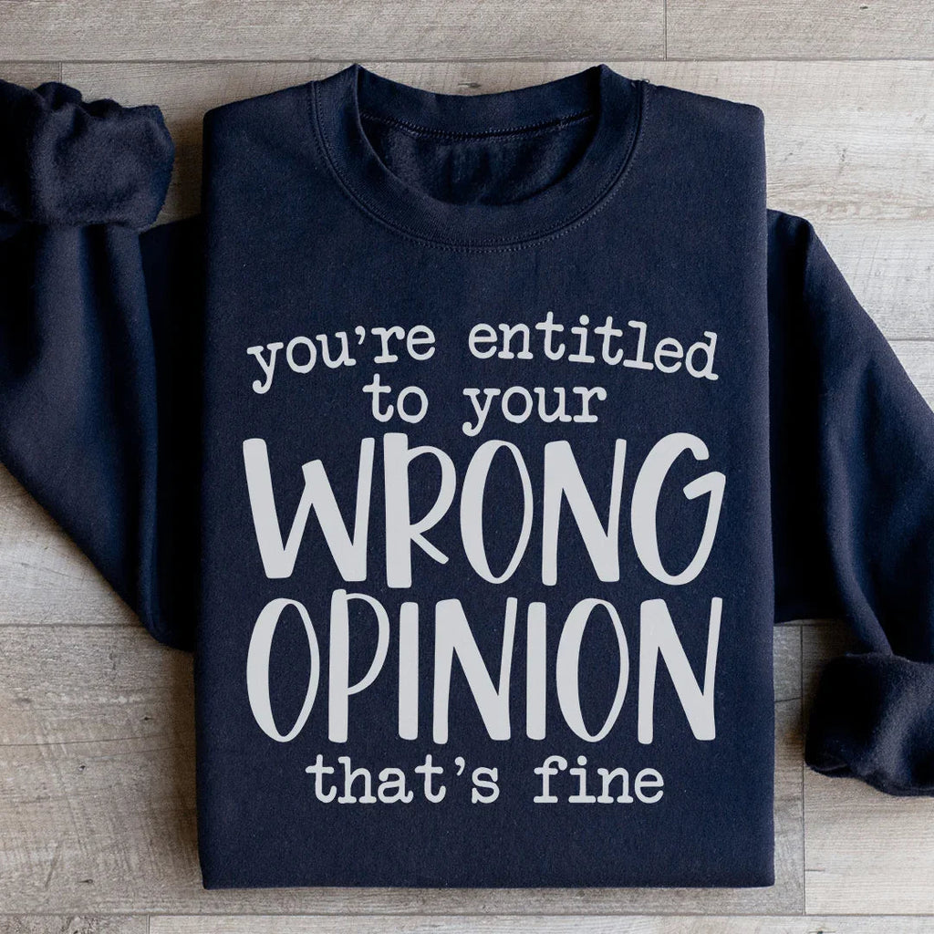 You're Entitled To Your Wrong Opinion Sweatshirt product image 3