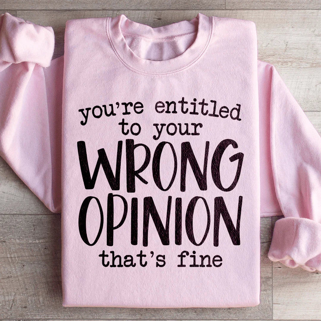 You're Entitled To Your Wrong Opinion Sweatshirt product image 4