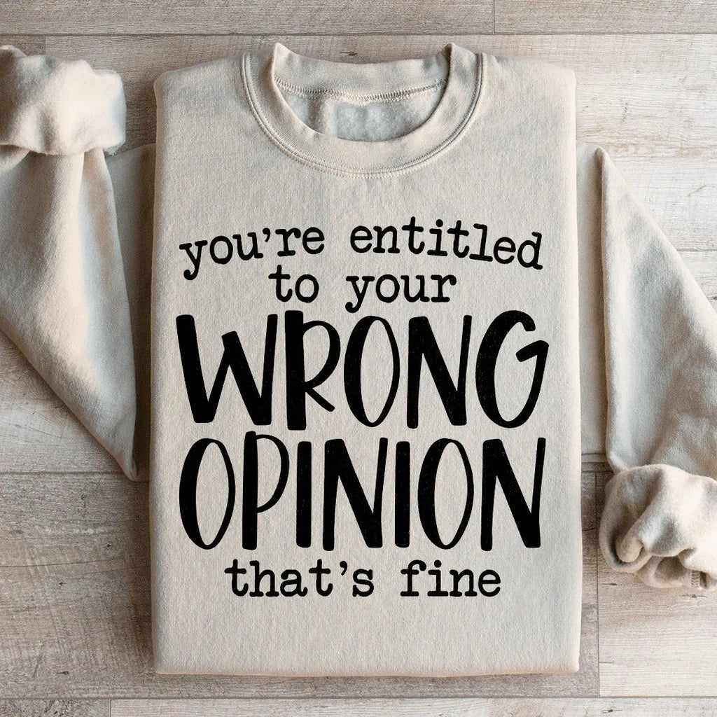 You're Entitled To Your Wrong Opinion Sweatshirt product image 2